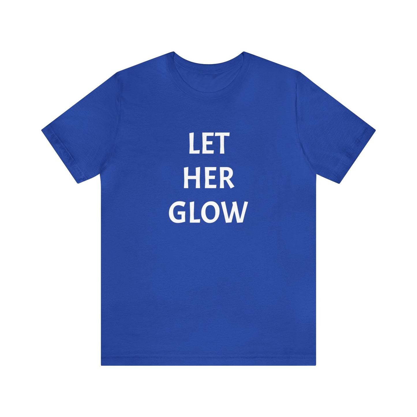 'Let Her Glow' Short Sleeve T-shirt - LOVE Women Collection