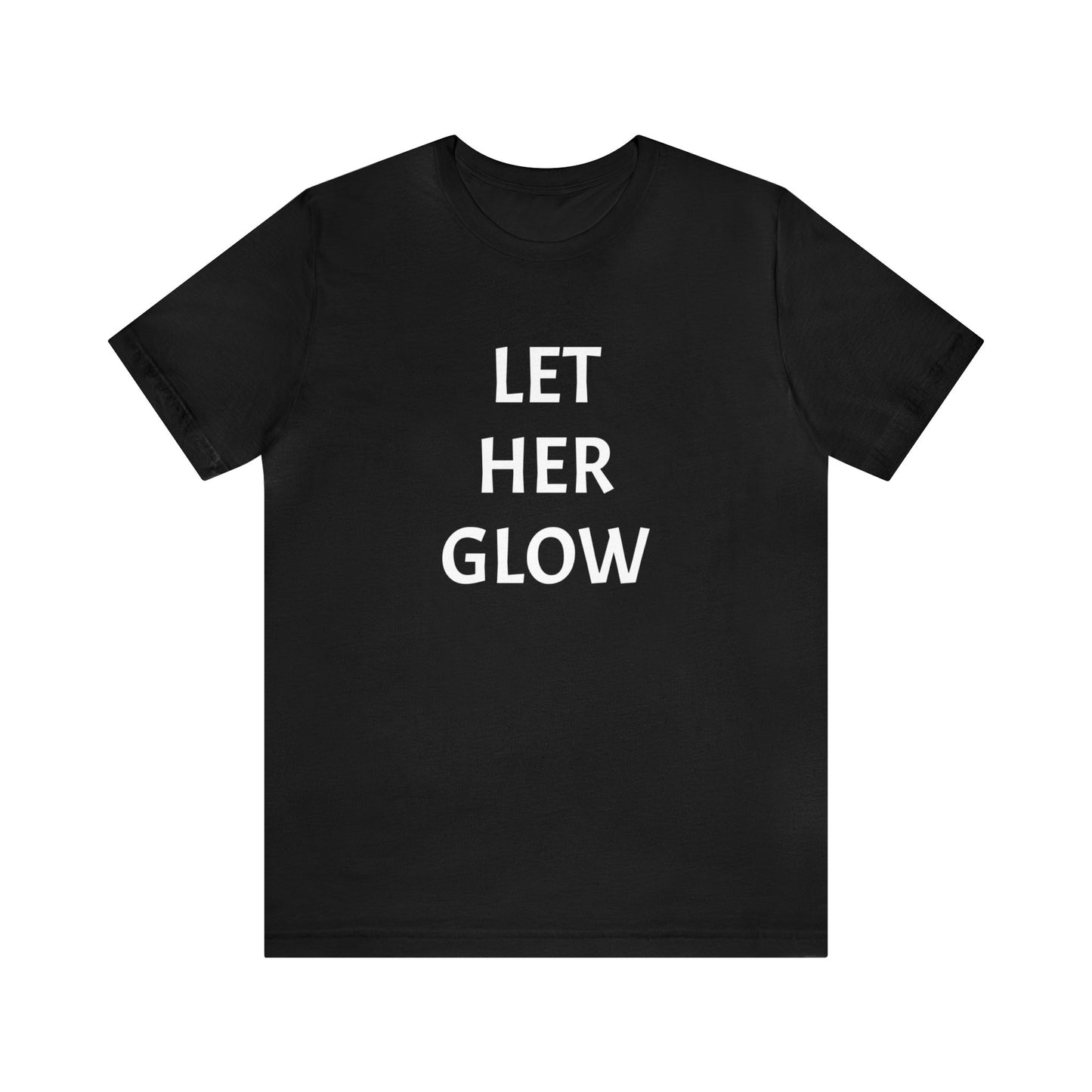 'Let Her Glow' Short Sleeve T-shirt - LOVE Women Collection