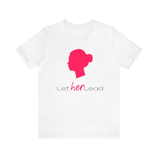 'Let Her Lead' Short Sleeve T-shirt - LOVE Women Collection