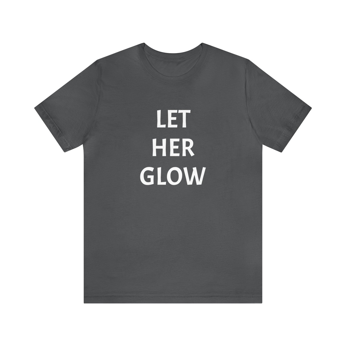 'Let Her Glow' Short Sleeve T-shirt - LOVE Women Collection