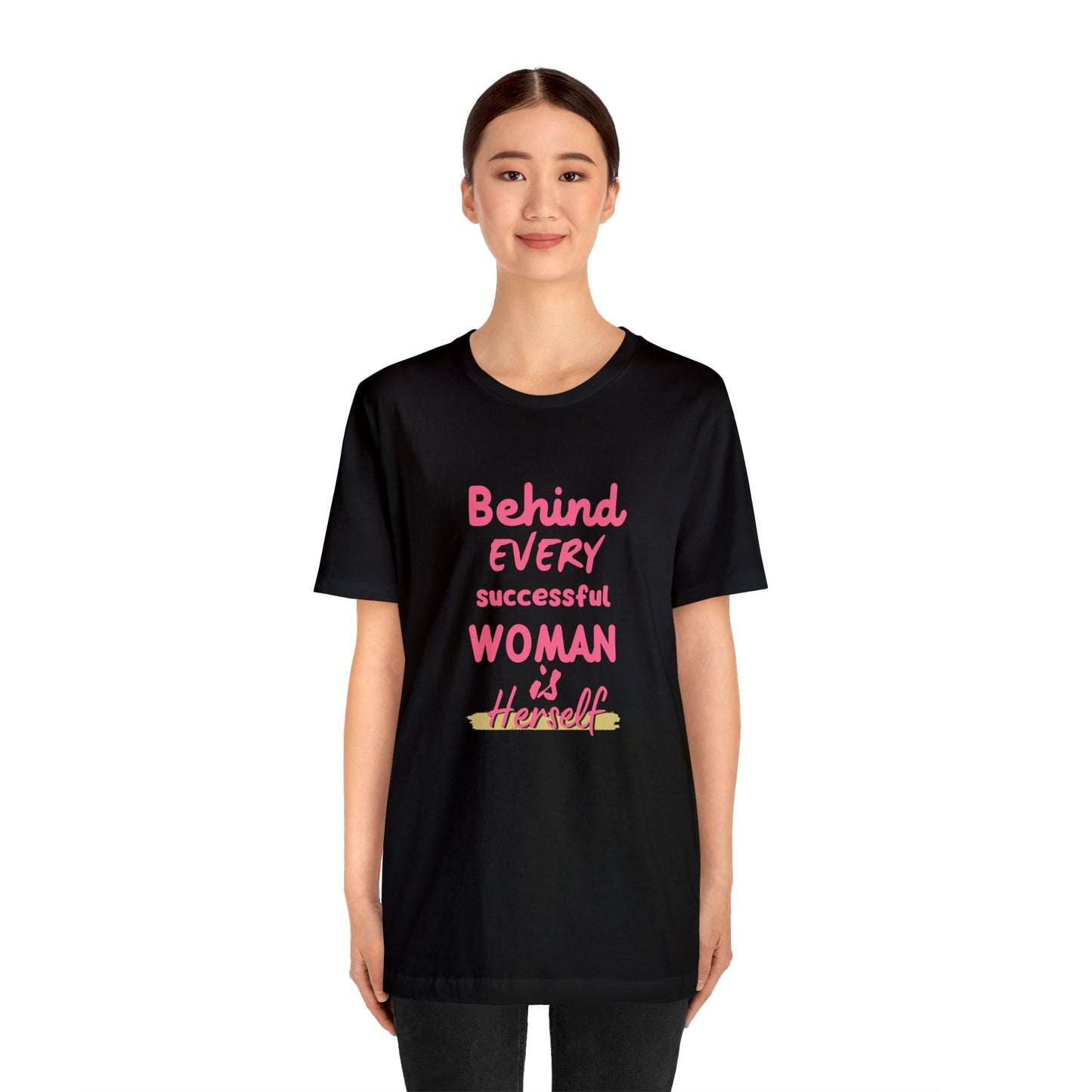 'Behind Every Successful Woman' Short Sleeve T-shirt - LOVE Women Collection