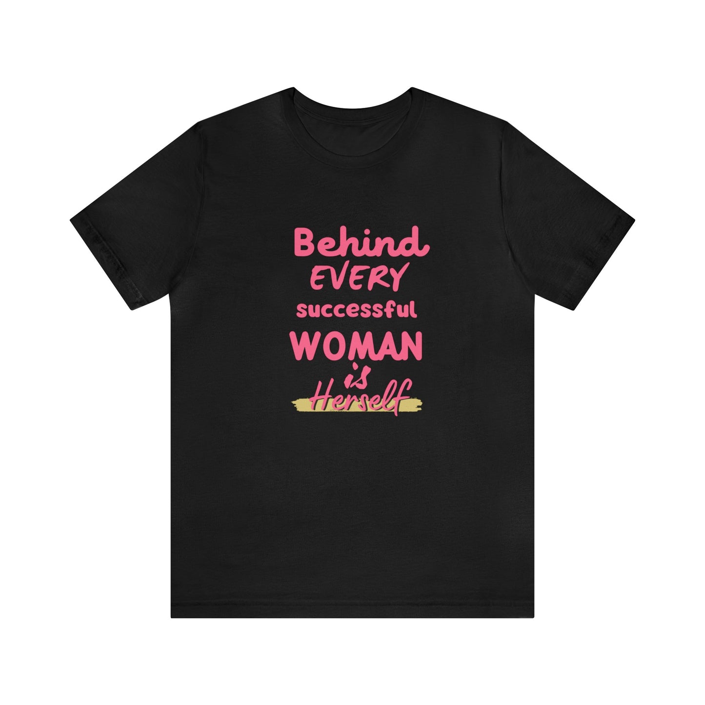 'Behind Every Successful Woman' Short Sleeve T-shirt - LOVE Women Collection