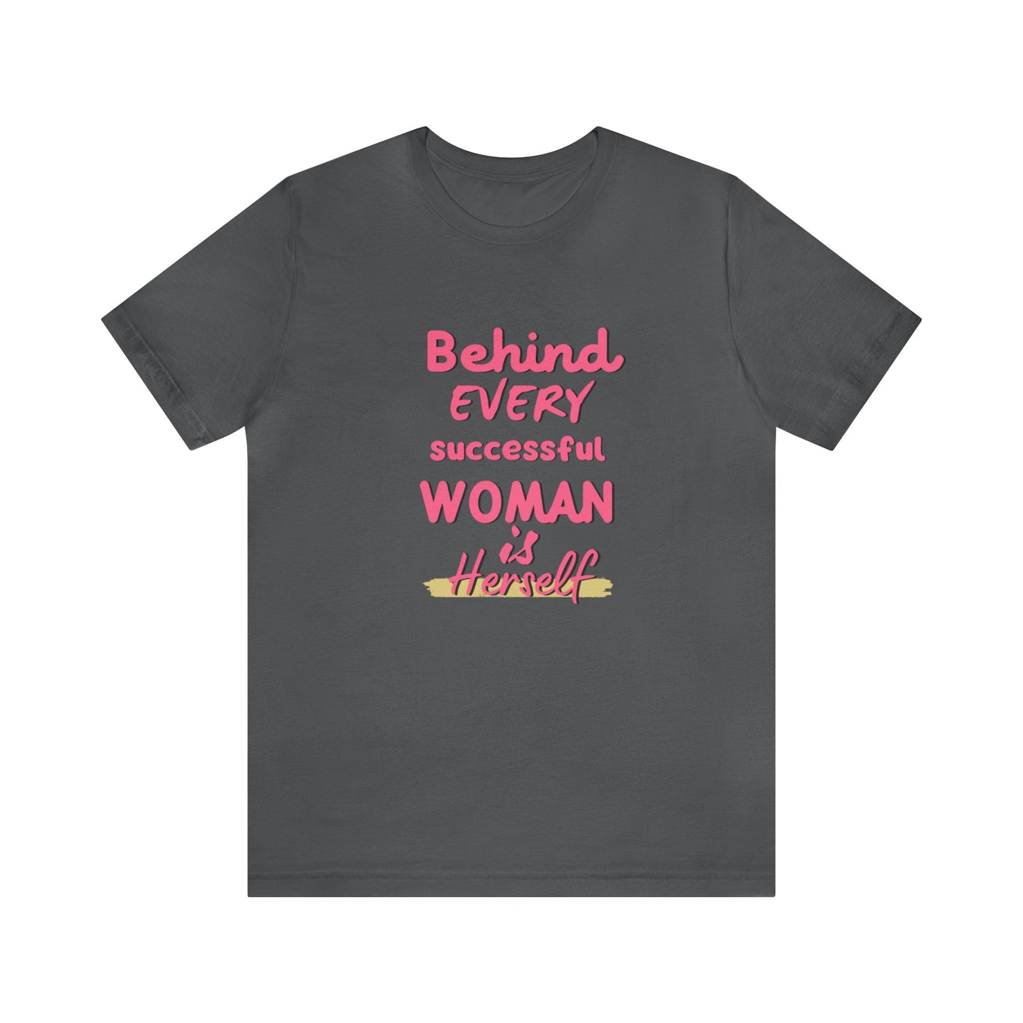 'Behind Every Successful Woman' Short Sleeve T-shirt - LOVE Women Collection