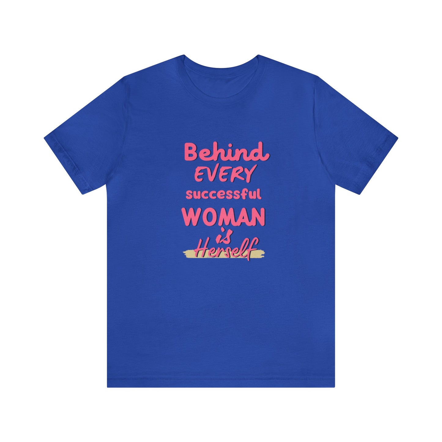 'Behind Every Successful Woman' Short Sleeve T-shirt - LOVE Women Collection